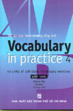 Vocabulary In Practice (Bài Tập Thực Hành Từ Vựng Tiếng Anh) 4 tập