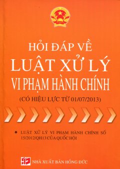 Hỏi Đáp Về Luật Xử Lý Vi Phạm Hành Chính (Có Hiệu Lực Từ 01/07/2013)