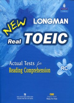 Longman New Real Toeic – Actual Tests For Reading Comprehension RC – Tái bản 11/12/2012
