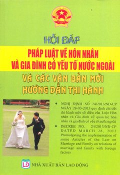 Hỏi Đáp Pháp Luật Về Hôn Nhân Và Gia Đình Có Yếu Tố Nước Ngoài Và Các Văn Bản Mới Hướng Dẫn Thi Hành