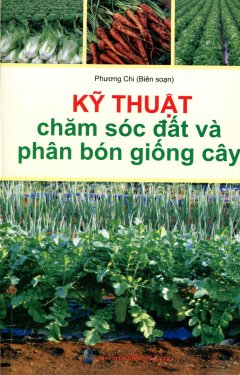 Kỹ Thuật Chăm Sóc Đất Và Phân Bón Giống Cây