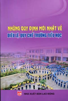 Những Quy Định Mới Nhất Về Điều Lệ, Quy Chế Trường Tiểu Học