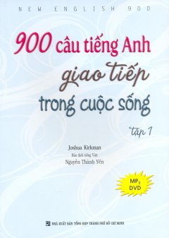 900 Câu Tiếng Anh Giao Tiếp Trong Cuộc Sống – Tập 1 (Kèm 1 MP3) – Tái bản 07/08/2008