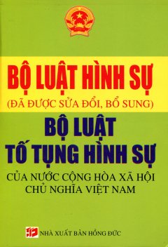 Bộ Luật Hình Sự – Bộ Luật Tố Tụng Hình Sự Của Nước Cộng Hòa Xã Hội Chủ Nghĩa Việt Nam