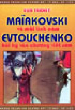 Maiakovshi và mối tình câm,Evtouchenko – Hồi Ký Văn Chương Viết Sớm