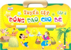 Tuyển Tập Đồng Dao Cho Bé – Tập 2 – Tái bản 12/11/2011