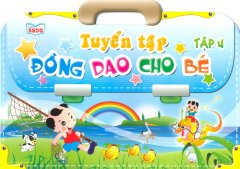 Tuyển Tập Đồng Dao Cho Bé – Tập 4 – Tái bản 09/10/2010