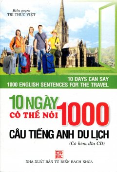 10 Ngày Có Thể Nói 1000 Câu Tiếng Anh Du Lịch (Kèm 1 CD)
