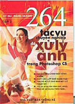 264 Tác Vụ Chuyên Nghiệp Để Xử Lý Ảnh Trong Photoshop CS – Tập 2: Xử Lý Lớp Và Các Tác Vụ Nâng Cao