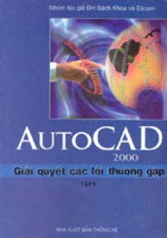 AutoCAD 2000 – Giải quyết các lỗi thường gặp -Tập 1