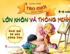 Trò Chơi Giúp Trẻ Lớn Khôn Và Thông Minh – Khơi Gợi Tư Duy Sáng Tạo