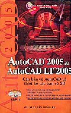 AutoCAD 2005 & AutoCAD LT 2005 -Tập 1: Căn bản về AutoCAD và Thiết kế các bản vẽ 2D