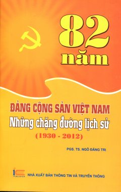 82 Năm Đảng Cộng Sản Việt Nam – Những Chặng Đường Lịch Sử (1930 – 2012)