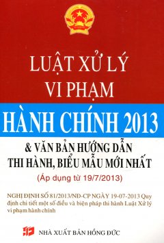 Luật Xử Lý Vi Phạm Hành Chính 2013 & Văn Bản Hướng Dẫn Thi Hành, Biểu Mẫu Mới Nhất