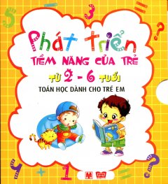 Phát Triển Tiềm Năng Của Trẻ Từ 2 – 6 Tuổi – Toán Học Dành Cho Trẻ Em (Hộp 4 Cuốn)