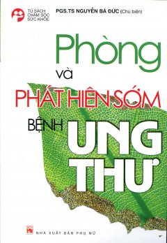 Phòng Và Phát Hiện Sớm Bệnh Ung Thư