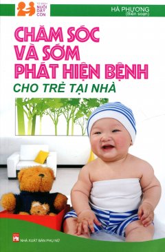 Chăm Sóc Và Sớm Phát Hiện Bệnh Cho Trẻ Tại Nhà