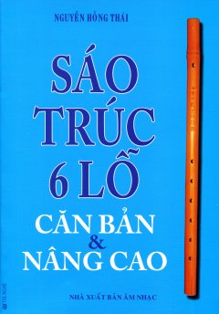 Sáo Trúc 6 Lỗ Căn Bản & Nâng Cao