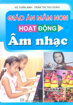 Giáo Án Mầm Non – Hoạt Động Âm Nhạc – Tái bản 06/13/2013