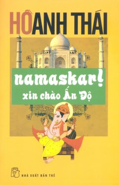 Namaskar! Xin Chào Ấn Độ (Tái Bản)