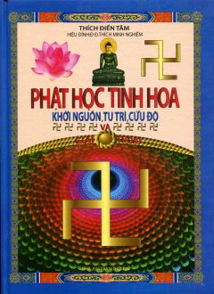 Phật Học Tinh Hoa – Khởi Nguồn, Tu Trì, Cứu Độ