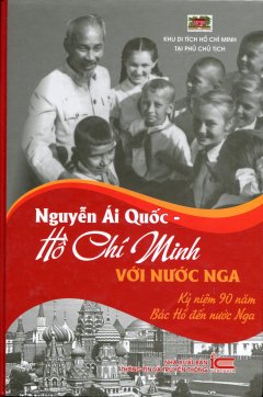 Nguyễn Ái Quốc – Hồ Chí Minh Với Nước Nga