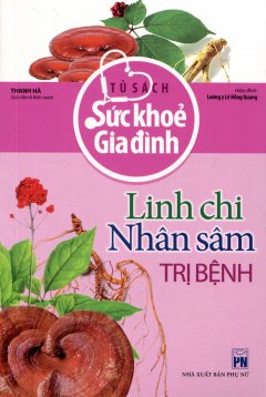 Linh Chi Nhân Sâm Trị Bệnh