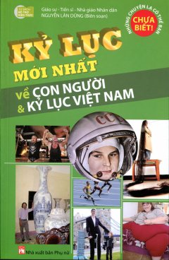 Kỷ Lục Mới Nhất Về Con Người & Kỷ Lục Việt Nam