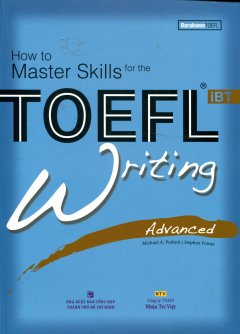 How To Master Skills For The Toefl iBT – Writing Advanced (Kèm 1 CD)
