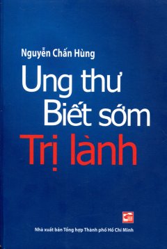 Ung Thư Biết Sớm Trị Lành