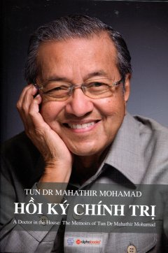 Tun Dr Mahathir Mohamad – Hồi Ký Chính Trị