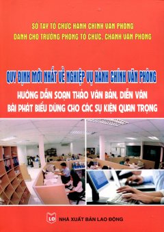 Quy Định Mới Nhất Về Nghiệp Vụ Hành Chính Văn Phòng – Hướng Dẫn Soạn Thảo Văn Bản, Diễn Văn Bài Phát Biểu Dùng Cho Các Sự Kiện Quan Trọng