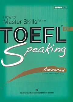 How To Master Skills For The TOEFL iBT – Speaking Advanced (Kèm 3 CD)