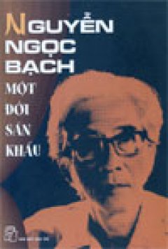 Nguyễn Ngọc Bạch- Một đời sân khấu