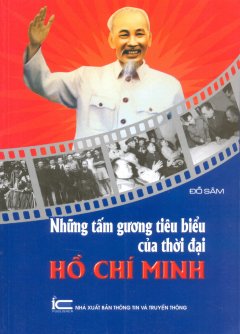 Những Tấm Gương Tiêu Biểu Của Thời Đại Hồ Chí Minh