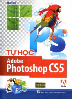 Tự Học Adobe Photoshop CS5 – Tái bản 2013