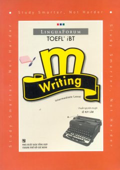 LinguaForum TOEFL iBT m – Writing Intermediate Level (Kèm 1 CD) – Tái bản 11/2007