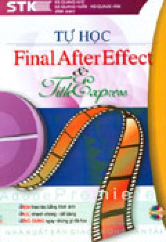 Tự Học Final After Effect & Titleexpress Adobe Premiere (Tủ Sách STK)