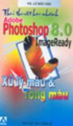 Thủ Thuật Học Nhanh Adobe Photoshop 8.0 ImageReady – Xử Lý Màu & Tông Màu