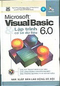Microsoft Visual Basic 6.0 Và Lập Trình Cơ Sở Dữ Liệu (Bìa Cứng, CD Kèm Theo Sách) – Tái bản 2004