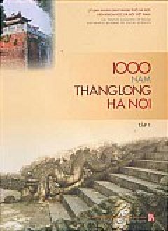 1000 năm Thăng Long Hà Nội (tập1)