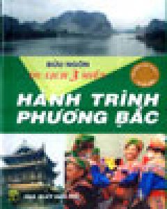 Du Lịch 3 Miền: Hành Trình Phương Bắc (Tái Bản Lần Thứ 2, Có Bổ Sung)