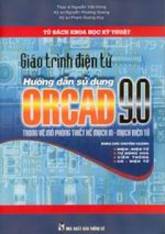Giáo trình điện tử – Hướng dẫn sử dụng ORCAD 9.0 trong mô phỏng thiết kế mạch in -mạch điện tử