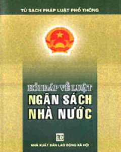 Hỏi Đáp Về Luật Ngân Sách Nhà Nước – Tái bản 2004