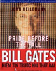 Bill Gates – Niềm Tin Trước Khi Thất Bại (Những Vụ Kiện Bill GatesVà Sự Kết Thúc Của Kỷ Nguyên Microsoft