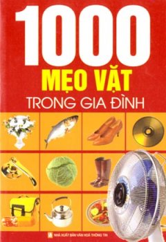 1000 Mẹo Vặt Trong Gia Đình – Tái bản 06/07/2007