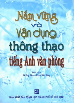 Nắm Vững Và Vận Dụng Thông Thạo Tiếng Anh Văn Phòng