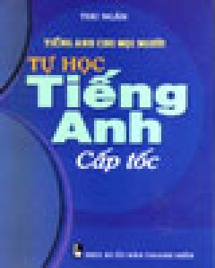 Tự Học Tiếng Anh Cấp Tốc (Tiếng Anh Cho Mọi Người)