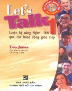 Let´s Talk 1 (Luyện Kỹ Năng Nghe – Nói Qua Các Hoạt Động Giao Tiếp)