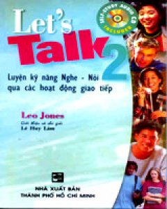 Let´s Talk 2 (Luyện Kỹ Năng Nghe – Nói Qua Các Hoạt Động Giao Tiếp)